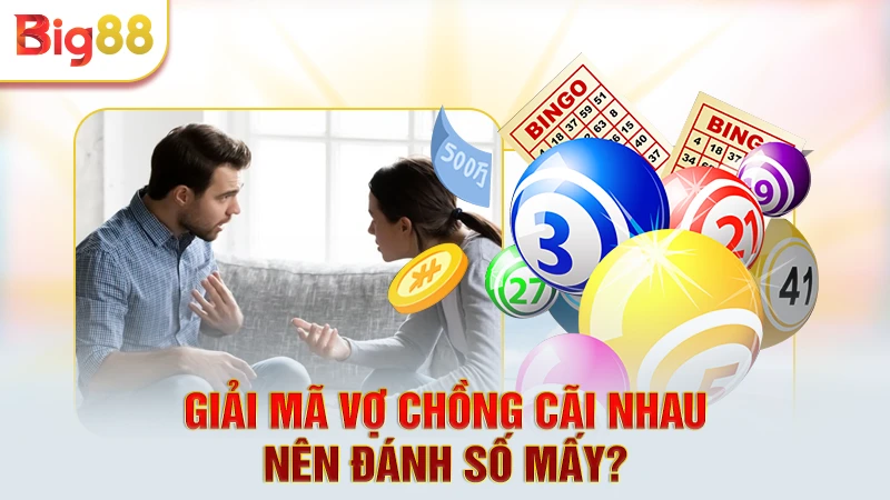 Vợ chồng cãi nhau đánh đề con gì